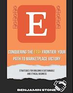 Conquering the Etsy Frontier: Your Path to Marketplace Victory 