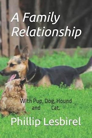 A Family Relationship: With Pup, Dog, Hound and Cat.