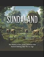 Sundaland: The History of the Asian Landmass that Started Sinking After the Ice Age 