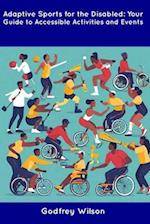 Adaptive Sports for the Disabled: Your Guide to Accessible Activities and Events 