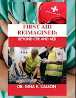 FIRST AID REIMAGINED: Beyond CPR and AED 