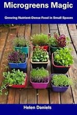 Microgreens Magic: Growing Nutrient-Dense Food in Small Spaces 