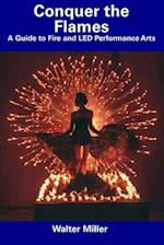 Conquer the Flames: A Guide to Fire and LED Performance Arts 