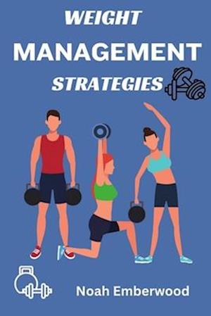 Weight Management Strategies: Maintaining Weight loss and Embracing a healthy Lifestyle