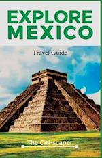 Explore Mexico: Exploring Rich Culture, Vibrant Landscapes, and Ancient Wonders 