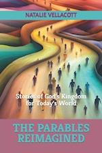 The Parables Reimagined: Stories of God's Kingdom for Today's World 