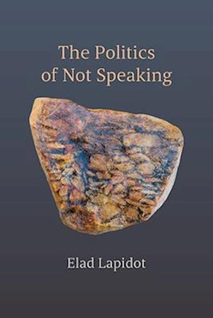 The Politics of Not Speaking