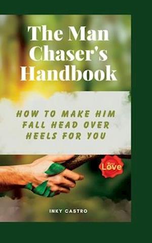 The Man Chaser's Handbook