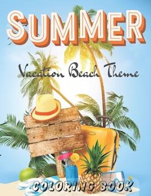 SUMMER Vacation Beach Theme Coloring Book: Soothing Summer Scenes for Coloring