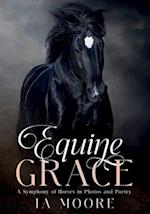 Equine Grace: A Symphony of Horses in Photos and Poetry 