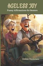 Ageless Joy: Funny Affirmations for Seniors 