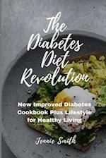 The Diabetes Diet Revolution: New Improved Diabetes Cookbook Plus Lifestyle for Healthy Living 