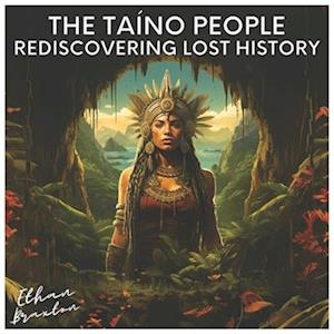 The Taíno People: Rediscovering Lost History