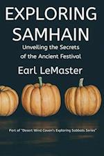 Exploring Samhain: Unveiling the Secrets of the Ancient Festival 