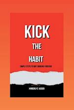 Kick the Habit: Simple Steps to Quit Smoking Forever! 