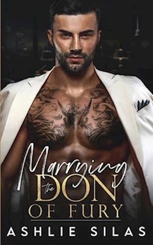 Marrying the Don of Fury : An Enemies to Lovers Mafia Romance