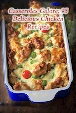 Casseroles Galore: 95 Delicious Chicken Recipes 