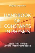 HANDBOOK OF CONSTANTS IN PHYSICS: A Book of Tables of Physical Constants for Students and Teachers 