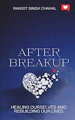 After Breakup: Healing Ourselves and Rebuilding Our Lives 