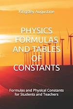 PHYSICS FORMULAS AND TABLES OF CONSTANTS: Formulas and Physical Constants for Students and Teachers 