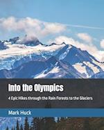 Into the Olympics: 4 Epic Hikes through the Rain Forests to the Glaciers 