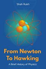 From Newton to Hawking: A Brief History of Physics 