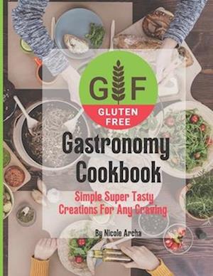 Gluten-Free Gastronomy Cookbook