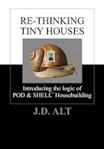 Re-Thinking Tiny Houses: Introducing the Logic of POD & SHELL Housebuilding 