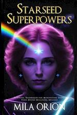 Starseed Superpowers: Powerful Techniques for Manifesting Using Your Divine Imagining Abilities 