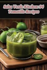 Salsa Verde Kitchen: 94 Tomatillo Recipes 