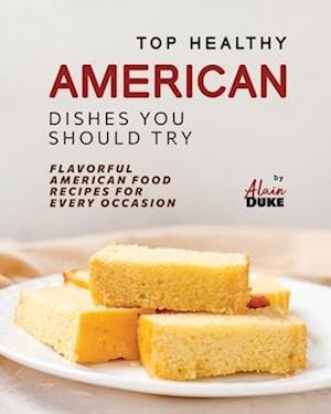 Top Healthy American Dishes You Should Try: Flavorful American Food Recipes for Every Occasion