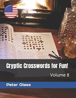 Cryptic Crosswords for Fun, Volume 8!