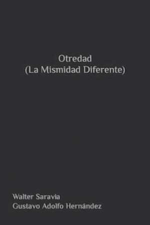 Otredad (La Mismidad Diferente)