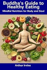 Buddha's Guide to Healthy Eating: Mindful Nutrition for Body and Soul 