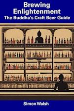Brewing Enlightenment: The Buddha's Craft Beer Guide 