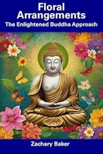 Floral Arrangements: The Enlightened Buddha Approach 