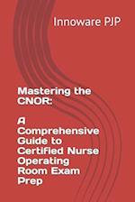 Mastering the CNOR: A Comprehensive Guide to Certified Nurse Operating Room Exam Prep 