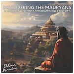 Discovering the Mauryans: A Children's Journey through India's History 