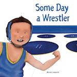 Some Day a Wrestler