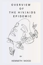 OVERVIEW OF THE HIV/AIDS EPIDEMIC 