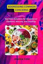 ADDRESSING COMMON CONCERNS: Nutrition Solutions for Gestational Diabetes, Nausea, and Swelling 