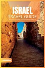 Isreal Travel Guide 2024: The Ultimate Travel Book To Uncovering Israel's Hidden Gem 