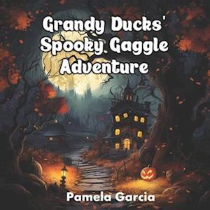 Grandy Ducks' Spooky Gaggle Adventure