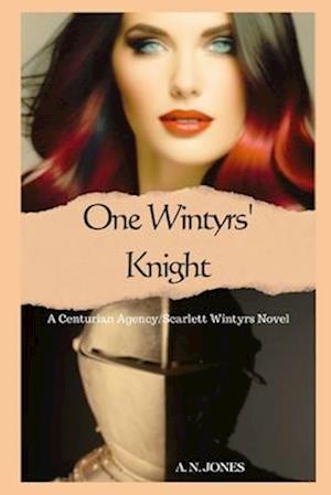 One Wintyrs' Knight: A Centurian Agency/Scarlett Wintyrs Novel