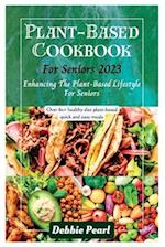 Plant-Based Cookbook For Seniors 2023: Enhancing The Plant-Based Lifestyle For Seniors 