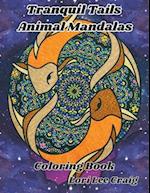 Tranquil Tails Animal Mandalas Coloring Book: You Bring the Color! 