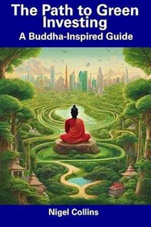 The Path to Green Investing: A Buddha-Inspired Guide