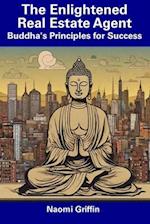 The Enlightened Real Estate Agent: Buddha's Principles for Success 