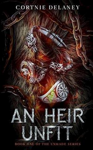 An Heir Unfit: Book One of the Unmade Series