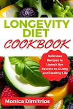 Longevity Diet Cookbook: Delicious Recipes to Unlock the Secrets to a Long and Healthy Life 